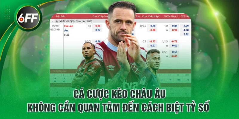 Cách Đọc Kèo Châu Âu Và 5 Hình Thức Cược Cơ Bản Nhất 2 Cá cược Kèo Châu Âu không cần quan tâm đến cách biệt tỷ số