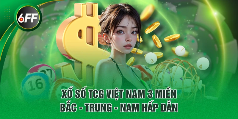 4 Hình Thức Xổ Số TCG Hấp Dẫn, Tỷ Lệ Thưởng Đến 1:9500 3 Xổ Số TCG Việt Nam 3 miền Bắc - Trung - Nam hấp dẫn